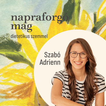 Napraforgómag – dietetikus szemmel